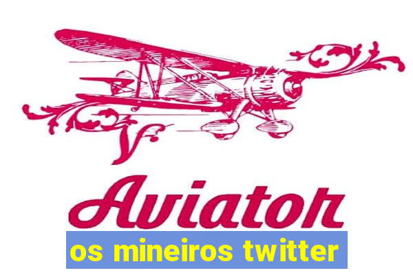 os mineiros twitter